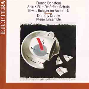 Franco Donatoni, Nieuw Ensemble, Dorothy Dorow - Various Works - Spiri • Fili • De Près • Refrain • Etwas Ruhiger Im Ausdruck flac album