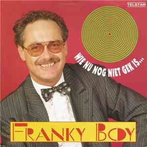 Franky Boy  - Wie Nu Nog Niet Gek Is... flac album