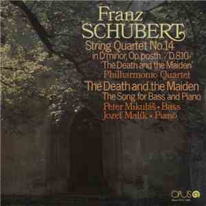 Franz Schubert, Philharmonic Quaret / Peter Mikuláš, Jozef Malík - String Quartet No.14 In D Minor, Op.Posth./D.810/ 'The Death And The Maiden' / The Death And The Maiden - The Songs For Bass And Piano flac album
