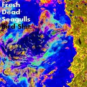 Fresh Dead Seagulls - Bird Shit. flac album
