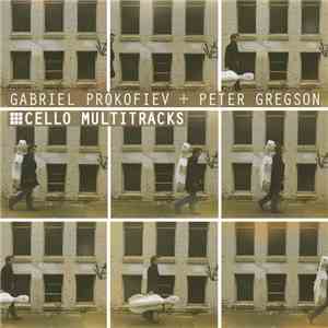 Gabriel Prokofiev, Peter Gregson - Cello Multitracks flac album