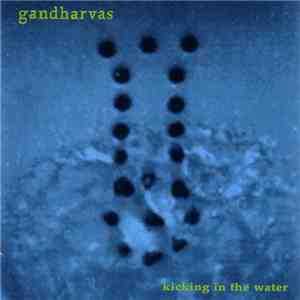 Gandharvas - Kicking In The Water flac album