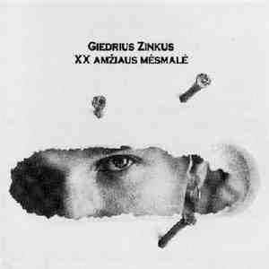 Giedrius Zinkus - XX Amžiaus Mėsmalė = XXth Century Meat Chopper flac album