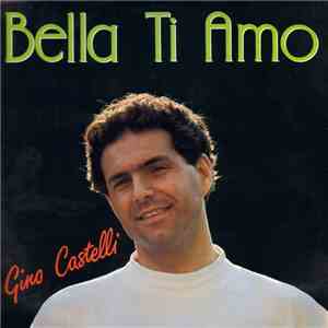 Gino Castelli - Bella Ti Amo flac album