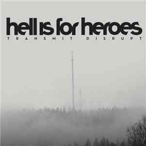 Hell Is For Heroes - Transmit Disrupt flac album
