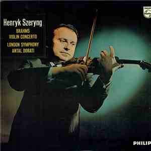 Henryk Szeryng, Antal Dorati, The London Symphony Orchestra - Brahms Violin Concerto In D Major Op. 77 flac album