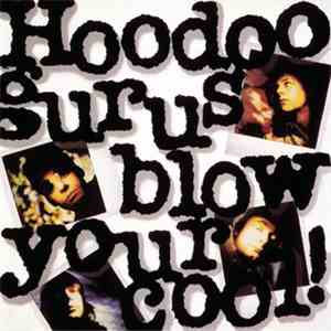 Hoodoo Gurus - Blow Your Cool! flac album