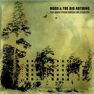 Hugo & The Big Nothing - Far Away From Where We Starter flac album