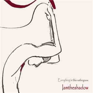 Iamtheshadow - Everything In This Nothingness flac album