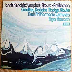 Iannis Xenakis - Geoffrey Douglas Madge , Klavier / New Philharmonia Orchestra / Elgar Howarth - Synaphaï • Aroura • Anthikhthon flac album