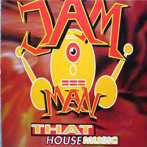 Jam-Man - That House Music flac album