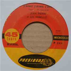 Jean-Pierre Et Les Rebelles - J'aime, J'aime, J'aim' flac album