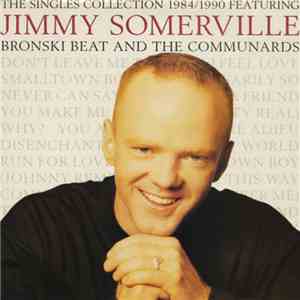 Jimmy Somerville Featuring Bronski Beat And The Communards - The Singles Collection 1984/1990 flac album