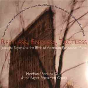 John J. Becker, Johanna Beyer, Henry Cowell, Harold Davidson, Ray Green, Doris Humphrey, Gerald Strang / Meehan/Perkins Duo & The Baylor Percussion Group - Restless, Endless, Tactless : Johanna Beyer And The Birth Of American Percussion Music flac album