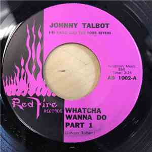 Johnny Talbot And His Band - Watcha Wanna Do flac album