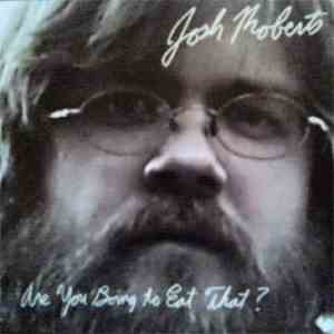 Josh Roberts  - Are You Going To Eat That? flac album
