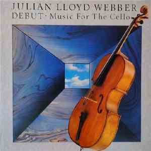 Julian Lloyd Webber - Debut - Music For The Cello flac album