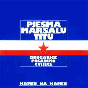 Kamen Na Kamen - Pjesma Maršalu Titu flac album
