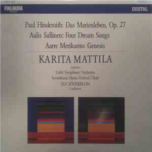 Karita Mattila, Lahti Symphony Orchestra, Savonlinna Opera Festival Choir, Ulf Söderblom - Paul Hindemith: Das Marienleben, Op 27 / Aulis Sallinen: Four Dream Songs / Aarre Merikanto: Genesis flac album