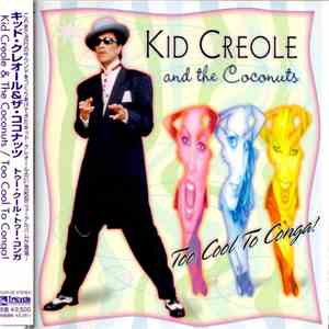 Kid Creole And The Coconuts - Too Cool To Conga flac album