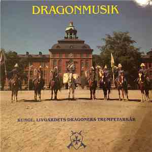 Kungliga Livgardets Dragoners Trumpetkår - Dragonmusik flac album