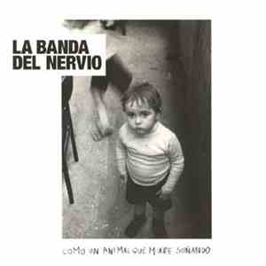 La Banda Del Nervio - Como Un Animal Que Muere Soñando flac album