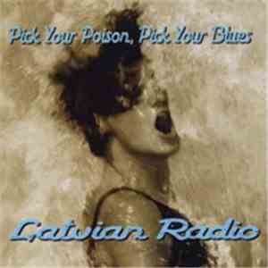 Latvian Radio - Pick Your Poison, Pick Your Blues flac album