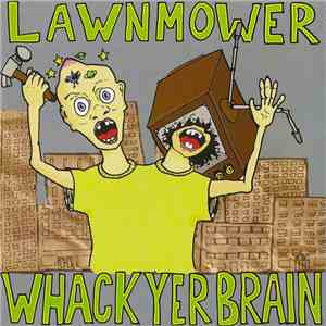 Lawnmower  - Whack Yer Brain flac album