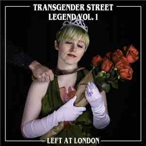 Left At London - Transgender Street Legend Vol. 1 flac album