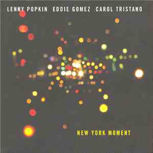 Lenny Popkin, Eddie Gomez, Carol Tristano - New York Moment flac album