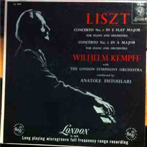 Liszt - Wilhelm Kempff With The London Symphony Orchestra Conducted By Anatole Fistoulari - Piano Concerto No. 1 / Piano Concerto No. 2 flac album