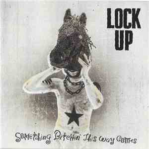 Lock Up  - Something Bitchin' This Way Comes flac album