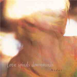 Love Spirals Downwards - Ardor flac album