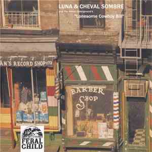 Luna  & Cheval Sombre - Play The Velvet Underground's "Lonesome Cowboy Bill" flac album