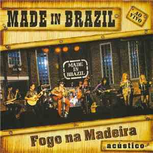 Made In Brazil - Fogo Na Madeira Ao Vivo Acústico flac album