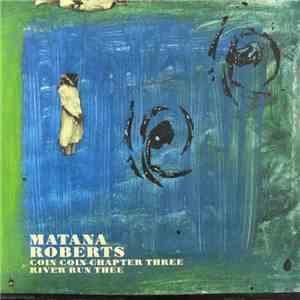 Matana Roberts - Coin Coin Chapter Three: River Run Thee flac album