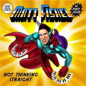 Matt Fishel - Not Thinking Straight flac album