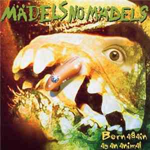 Mädels No Mädels - Born Again As An Animal flac album