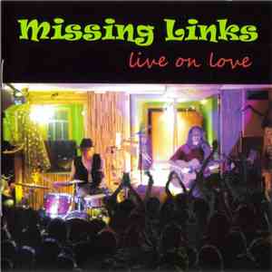 Missing Links  - Live on Love flac album