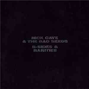 Nick Cave & The Bad Seeds - B-Sides & Rarities flac album