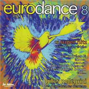 Orchestre Gilles Pellegrini, Ses Chanteurs, Ses Chanteuses - Eurodance 8 (16 Super Hits Réinterprétés) flac album