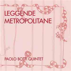Paolo Botti Quintet - Leggende Metropolitane flac album