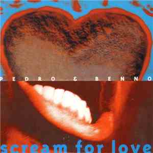 Pedro & Benno - Scream For Love flac album