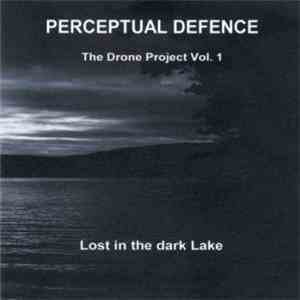 Perceptual Defence - Lost In The Dark Lake (The Drone Project Vol. 1) flac album
