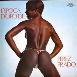 Perez Prado - L'Epoca D'Oro Di.... flac album