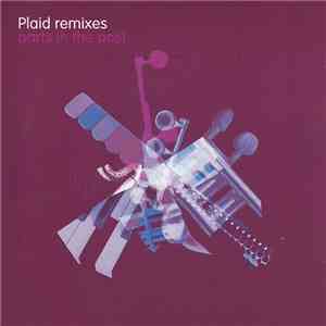 Plaid - Plaid Remixes (Parts In The Post) flac album