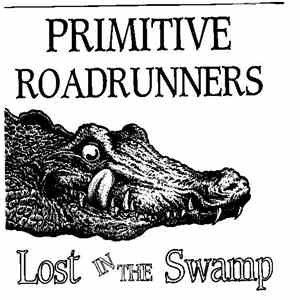 Primitive Roadrunners - Lost In The Swamp flac album