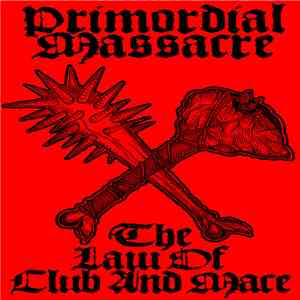 Primordial Massacre - The Law Of Club And Mace flac album
