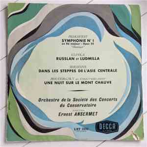 Prokofieff, Glinka, Borodine, Moussorgsky, Orchestre De La Société Des Concerts Du Conservatoire, Ernest Ansermet - Symphonie No. 1 En Ré Majeur - Opus 25 "Classique" / Russlan Et Ludmilla / Dans Les Steppes De L'Asie Centrale / Une Nuit Sur Le Mont Chauv flac album