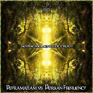 PsyramaHam Vs Persian Frequency - Devine Moments Of Truth flac album